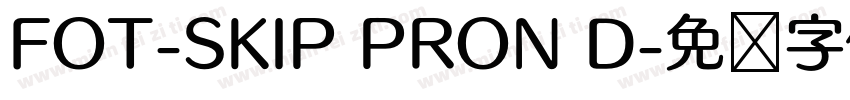 FOT-SKIP PRON D字体转换